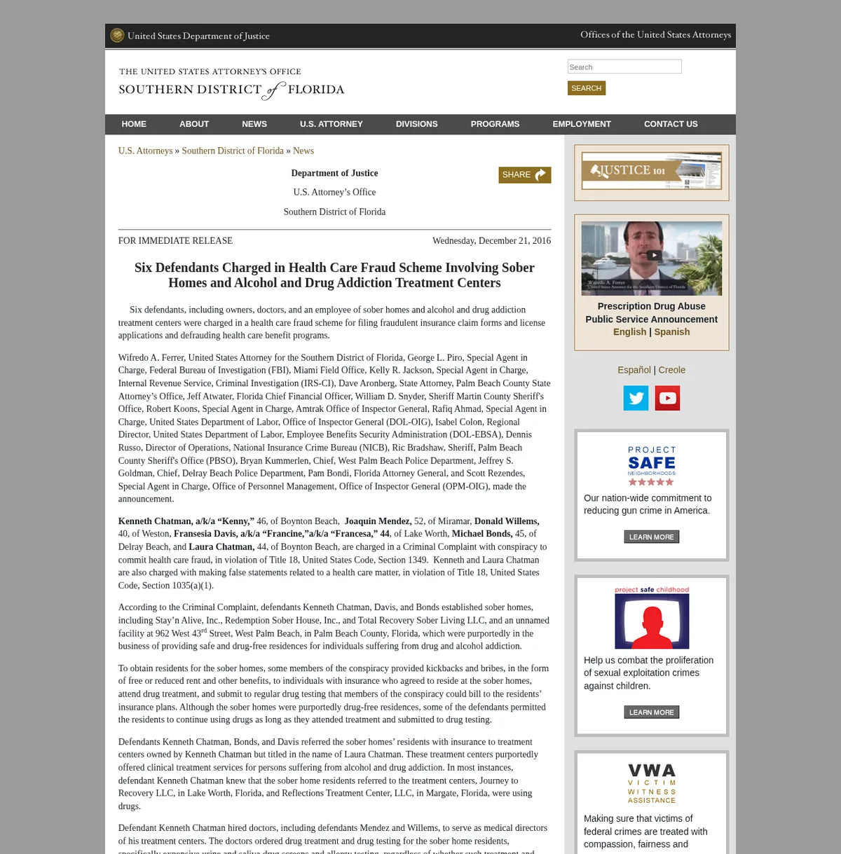The US Attorney’s Office for the Southern District of Florida release of December 21, 2016, headed Six Defendants Charged in Health Care Fraud Scheme Involving Sober Homes and Alcohol and Drug Addiction Treatment Centers, naming the defendants and describing kickbacks of free or reduced rent.