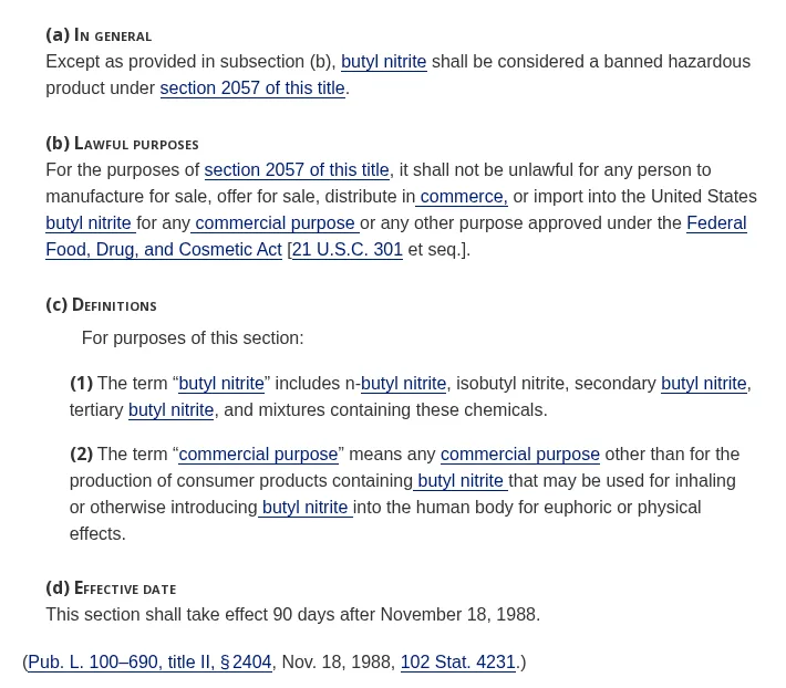 The text of 15 U.S. Code section 2057a: butyl nitrite shall be considered a banned hazardous product, with subsections on lawful purposes, definitions and an effective date 90 days after November 18, 1988.