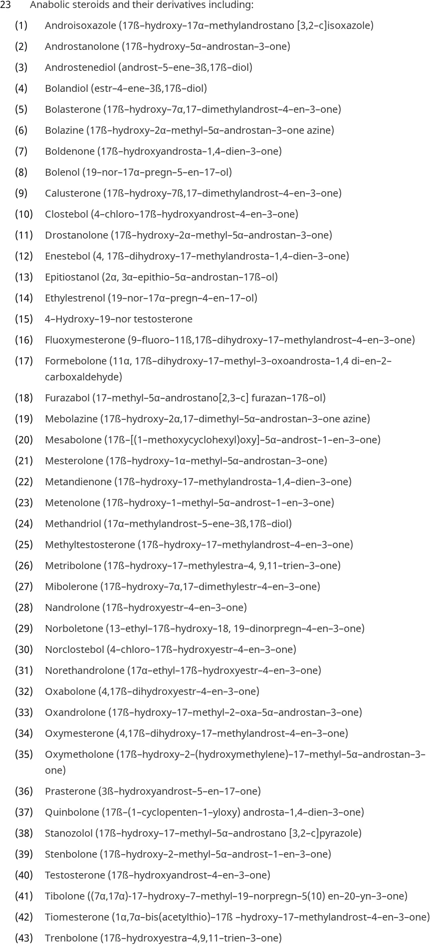 Item 23 of Schedule IV to Canada's Controlled Drugs and Substances Act: Anabolic steroids and their derivatives including, followed by 43 numbered compounds from Androisoxazole to Trenbolone, among them (19) Mebolazine and (36) Prasterone.