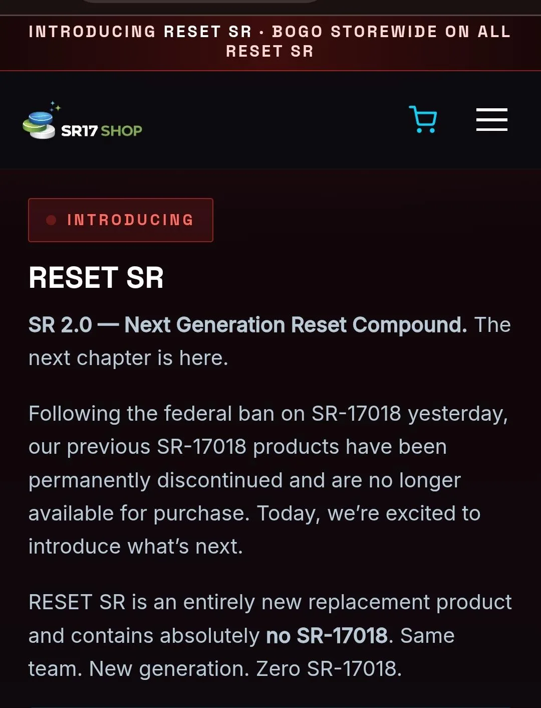 A phone screenshot of a web shop called SR17 Shop: Introducing Reset SR, BOGO storewide. RESET SR, SR 2.0, Next Generation Reset Compound. Following the federal ban on SR-17018 yesterday, our previous SR-17018 products have been permanently discontinued. RESET SR is an entirely new replacement product and contains absolutely no SR-17018. Same team. New generation. Zero SR-17018.