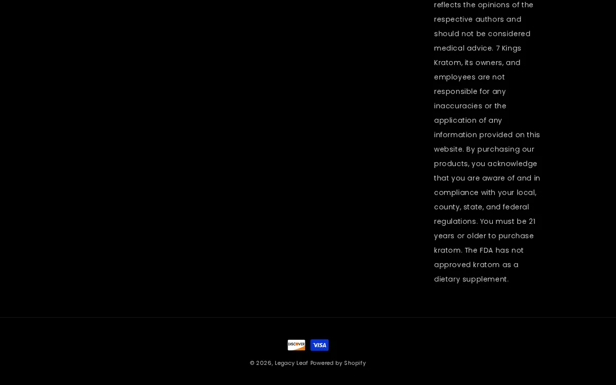 The footer of the same page: a disclaimer that 7 Kings Kratom, its owners and employees are not responsible for inaccuracies, Discover and Visa logos, and the line copyright 2026, Legacy Leaf, Powered by Shopify.