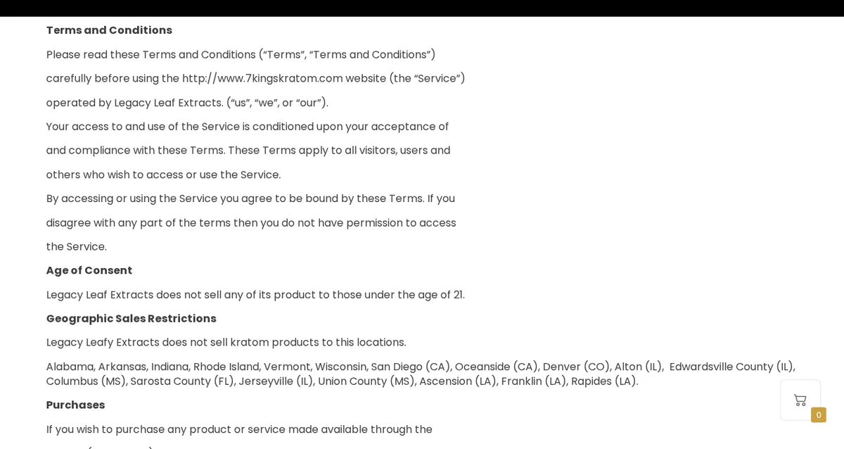 The Terms and Conditions page: the 7kingskratom.com website operated by Legacy Leaf Extracts; Legacy Leaf Extracts does not sell to those under 21; a list of states and cities it does not ship kratom to.