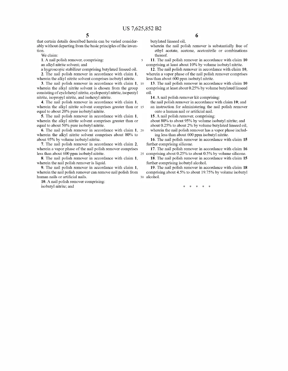 The claims page of US patent 7,625,852: claim 1, a nail polish remover comprising an alkyl nitrite solvent and a hygroscopic stabilizer comprising butylated linseed oil, and further claims specifying isobutyl nitrite at 20, 50 and 80 to 95 per cent, a vapour phase under 600 ppm, and a kit with instructions.