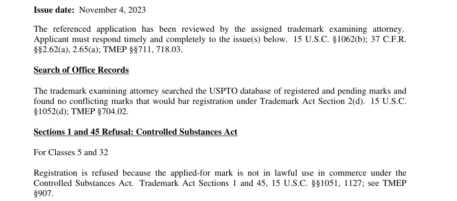 A passage from a USPTO office action issued November 4, 2023: the examining attorney found no conflicting marks; under the heading Sections 1 and 45 Refusal: Controlled Substances Act, for classes 5 and 32, registration is refused because the applied-for mark is not in lawful use in commerce under the Controlled Substances Act.
