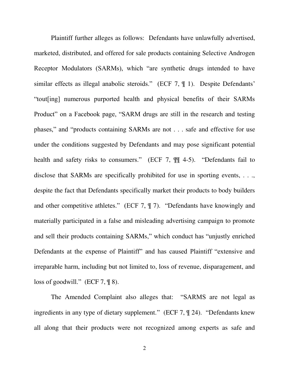 Page 2 of the same order, summarising the amended complaint: that the defendants advertised and sold products containing SARMs, which are synthetic drugs intended to have similar effects as illegal anabolic steroids; that they touted the benefits on a Facebook page; that SARMs are prohibited in sport while the defendants market to body builders; and that SARMs are not legal as ingredients in any type of dietary supplement.
