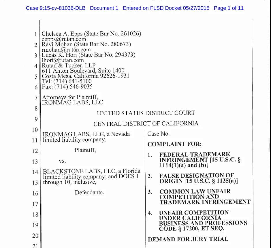 The first page of a complaint filed in the Central District of California by IronMag Labs, LLC, a Nevada limited liability company, against Blackstone Labs, LLC, a Florida limited liability company, for federal trademark infringement, false designation of origin, common law unfair competition and unfair competition under California law, with a jury demand.