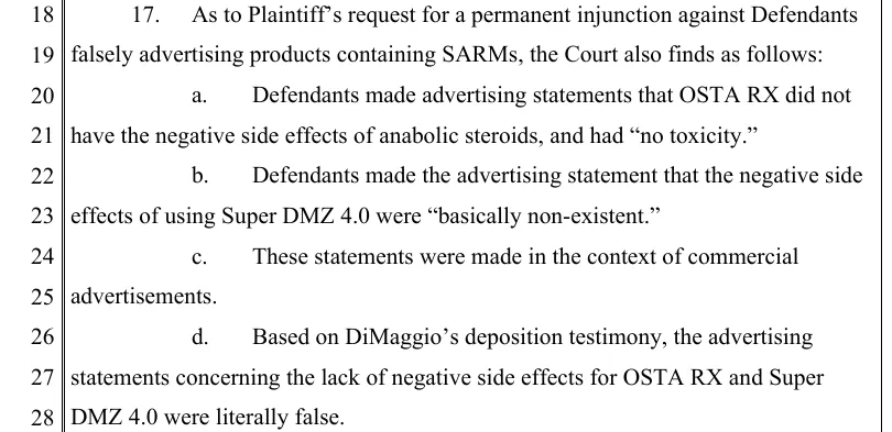 Paragraph 17 of the court's findings of fact, December 2018: the defendants advertised that OSTA RX did not have the negative side effects of anabolic steroids and had no toxicity, and that the side effects of Super DMZ 4.0 were basically non-existent; based on deposition testimony, the statements were literally false.