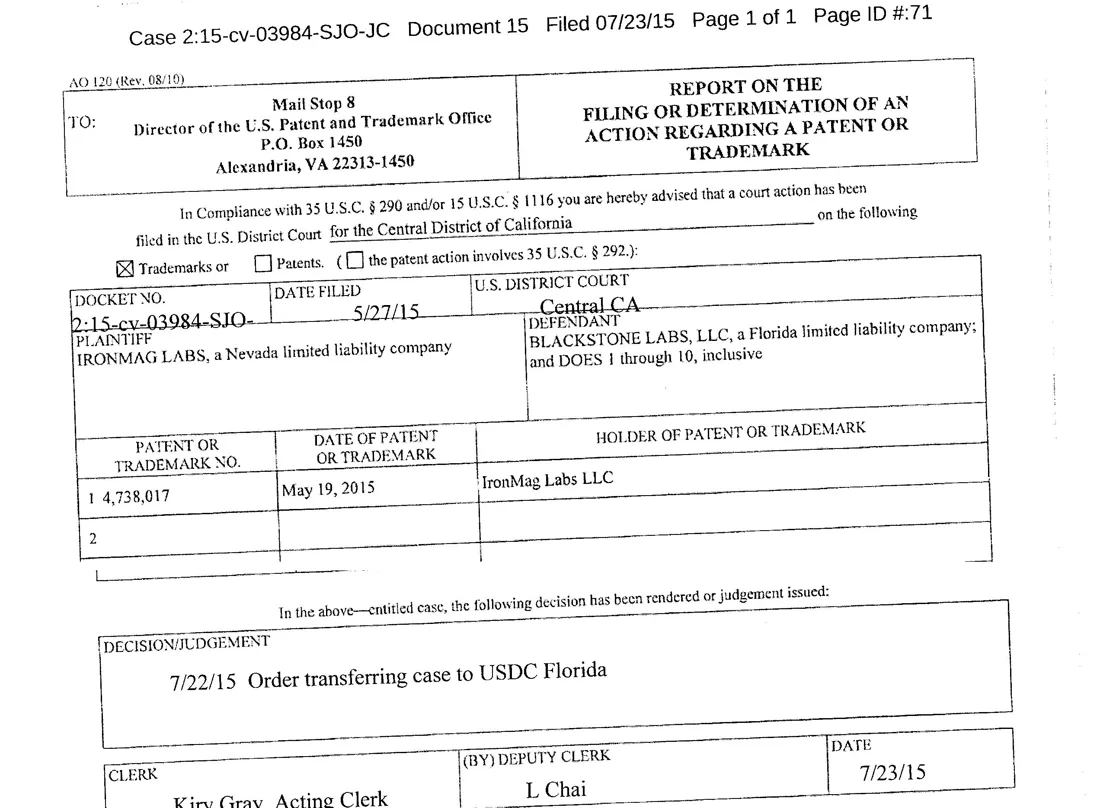 A court form AO 120 reporting to the Patent and Trademark Office that IronMag Labs sued Blackstone Labs on 27 May 2015 in the Central District of California over trademark 4,738,017, registered 19 May 2015 to IronMag Labs LLC, and that on 22 July 2015 the court ordered the case transferred to the federal court in Florida.