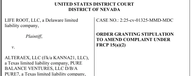 The caption of a federal filing: United States District Court, District of Nevada; Life Root, LLC, a Delaware limited liability company, Plaintiff, v. Alteraex, LLC (f/k/a Kanna21, LLC), a Texas limited liability company, Pure Balance Ventures, LLC d/b/a Pure7, a Texas limited liability company; Case No. 2:25-cv-01325-MMD-MDC; Order Granting Stipulation to Amend Complaint.