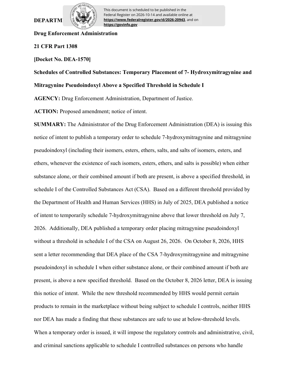 The first page of a DEA notice filed for public inspection, scheduled for the Federal Register of 2026-10-14: Docket No. DEA-1570, Schedules of Controlled Substances: Temporary Placement of 7-Hydroxymitragynine and Mitragynine Pseudoindoxyl Above a Specified Threshold in Schedule I; Action: proposed amendment, notice of intent; and a summary describing the July 2026 notice, the August 2026 pseudoindoxyl order and an HHS letter of October 8, 2026.