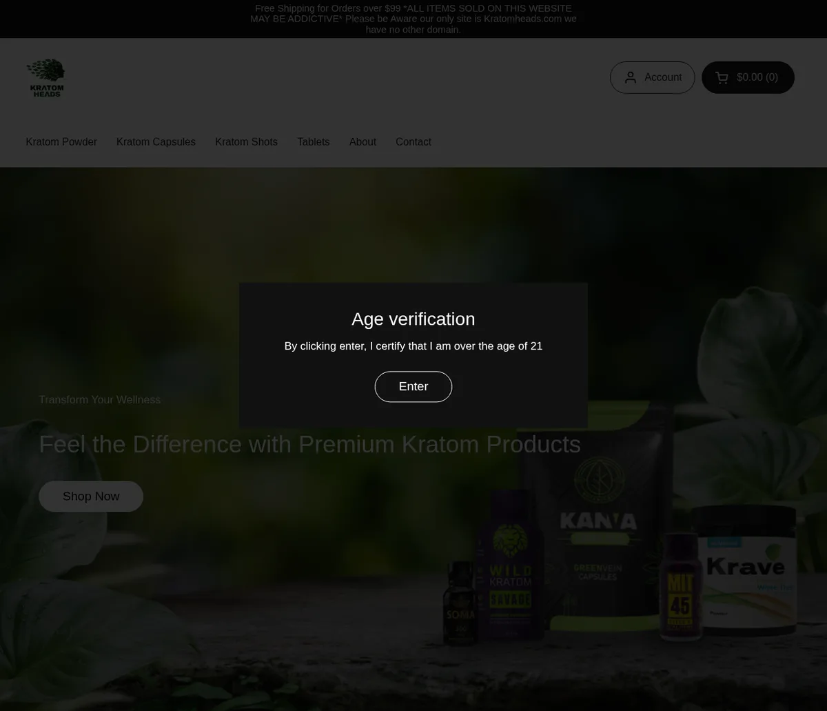 The Kratom Heads home page in October 2026 behind an age box for 21 and over; the banner reads ALL ITEMS SOLD ON THIS WEBSITE MAY BE ADDICTIVE and our only site is Kratomheads.com, we have no other domain; the menu reads Kratom Powder, Kratom Capsules, Kratom Shots, Tablets; behind the box, shelf brands Soma, Wild Kratom Savage, Kanva, MIT 45 and Krave.