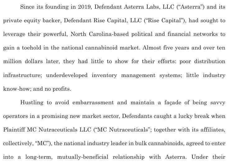 The opening paragraphs of a verified complaint saying that since 2019 Asterra Labs and its private equity backer Rise Capital had sought to leverage their North Carolina political and financial networks, had little to show after ten million dollars, and caught a lucky break when MC Nutraceuticals, the national industry leader in bulk cannabinoids, agreed to work with them.