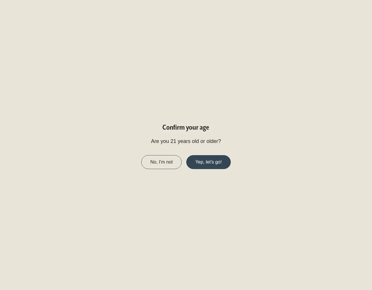 A plain screen reading Confirm your age, Are you 21 years old or older?, with buttons No, I'm not and Yep, let's go!