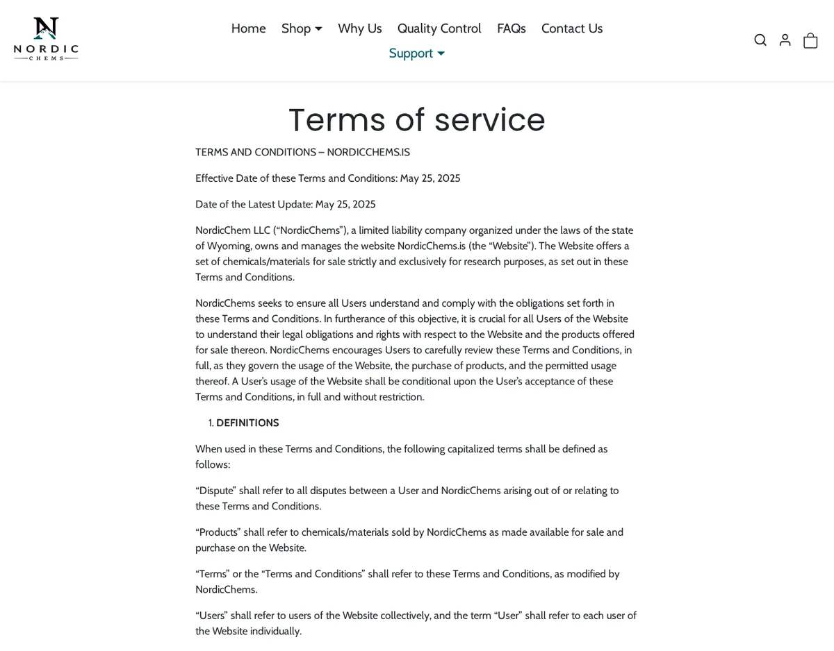 The Nordic Chems Terms of service: Terms and Conditions for NordicChems.is, effective May 25, 2025; NordicChem LLC, a limited liability company organized under the laws of the state of Wyoming, owns and manages the website, which offers chemicals for sale strictly and exclusively for research purposes.