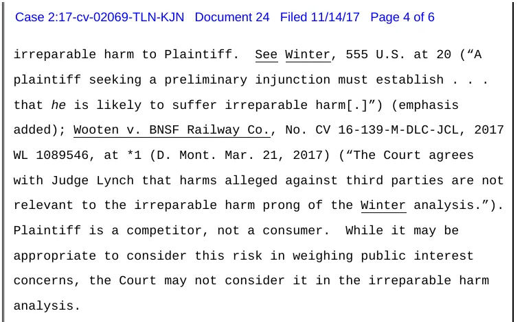 Lines 1 to 11 of page four of an Eastern District of California order of 14 November 2017 denying a preliminary injunction against sellers of DNP: harms alleged against third parties are not relevant to irreparable harm; Plaintiff is a competitor, not a consumer; the risk may be weighed under the public interest but not under irreparable harm.