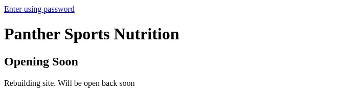 The storefront in June 2021, a locked Shopify page: Panther Sports Nutrition, Opening Soon, Rebuilding site. Will be open back soon, and a box to leave an email address.
