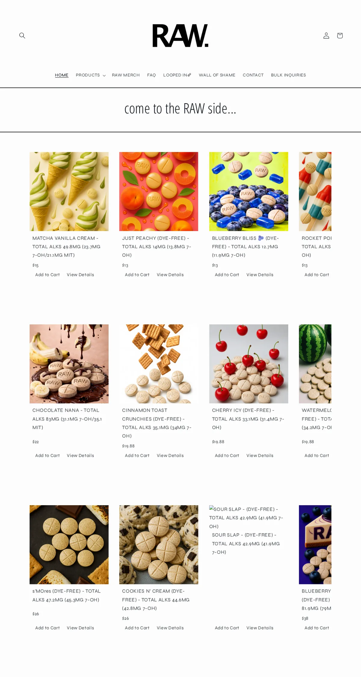 The RAW home page: a menu with Products, RAW Merch, FAQ, Looped In, Wall of Shame, Contact and Bulk Inquiries; the heading come to the RAW side...; and a grid of tablets pictured with fruit, ice cream cones, cereal and cheesecake, each titled with a flavour and a line such as Total Alks 49.8MG (23.7MG 7-OH/21.1MG MIT), with prices and Add to Cart.