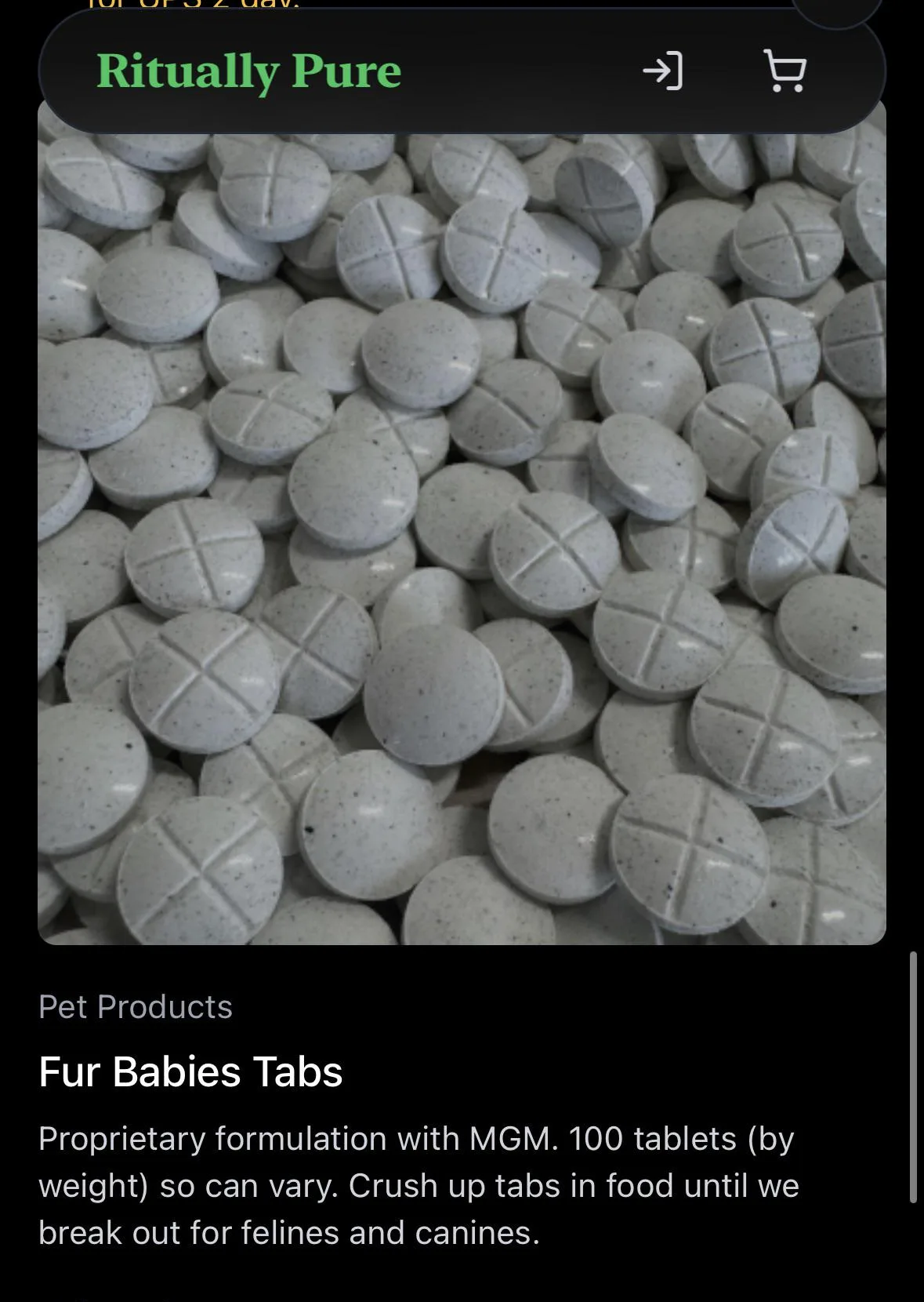 A phone screenshot of a Ritually Pure listing: a photograph of grey speckled tablets scored with a cross, the category Pet Products, the name Fur Babies Tabs, and the text Proprietary formulation with MGM. 100 tablets (by weight) so can vary. Crush up tabs in food until we break out for felines and canines.