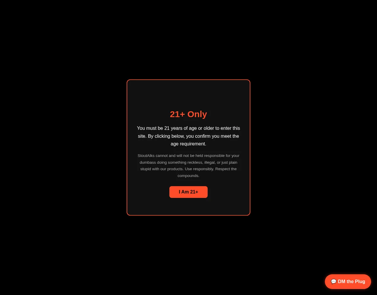 A black page with an orange-bordered box: 21+ Only. You must be 21 years of age or older to enter this site. StoutAlks cannot and will not be held responsible for your dumbass doing something reckless, illegal, or just plain stupid with our products. A button reads I Am 21+, and a corner button DM the Plug.