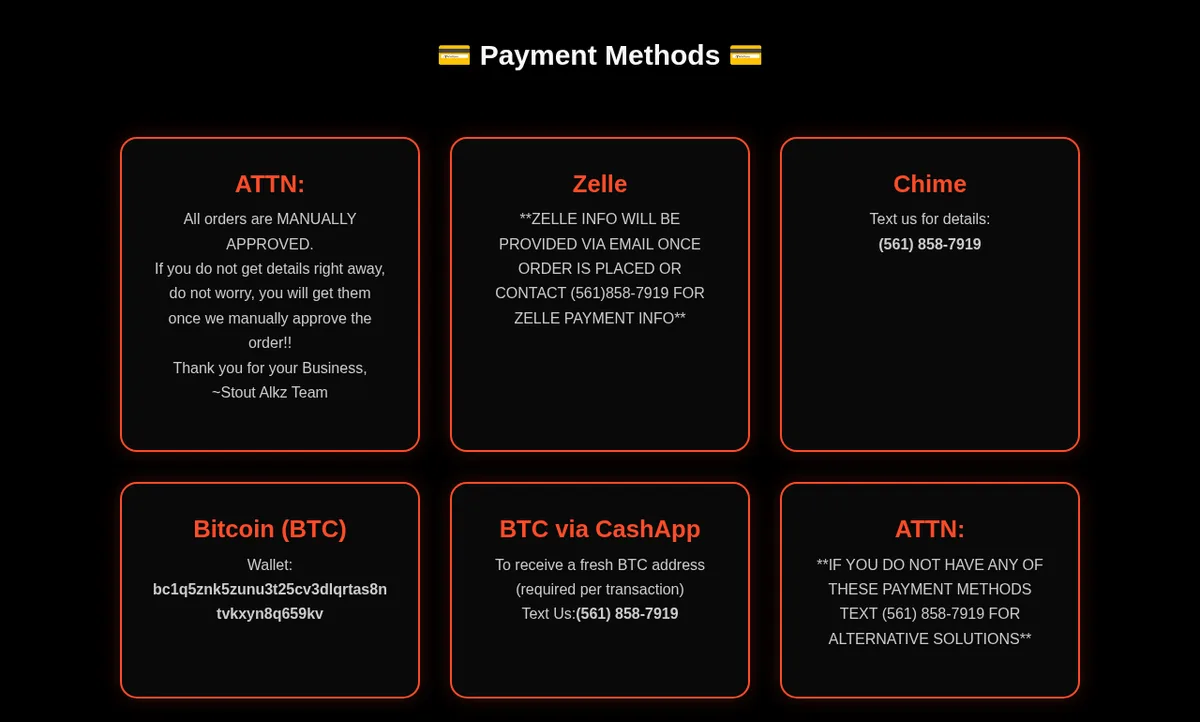 Payment Methods: All orders are MANUALLY APPROVED; Zelle info provided by email or by texting a 561 number; Chime, text us; Bitcoin wallet address; BTC via CashApp; if you do not have any of these, text for alternative solutions.