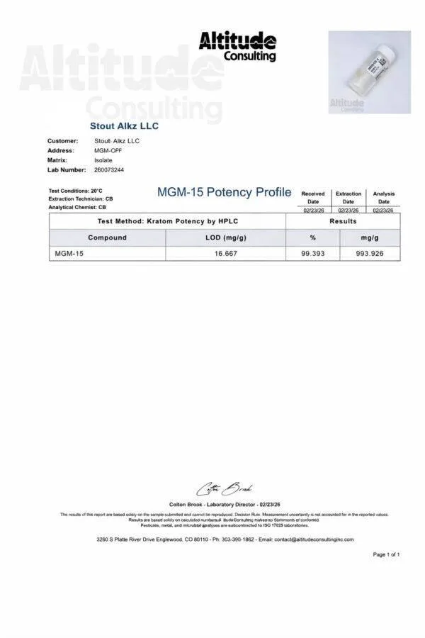 An Altitude Consulting certificate, Englewood, Colorado: customer Stout Alkz LLC, matrix isolate, MGM-15 Potency Profile by HPLC, received, extracted and analysed 02/23/26, MGM-15 99.393%.