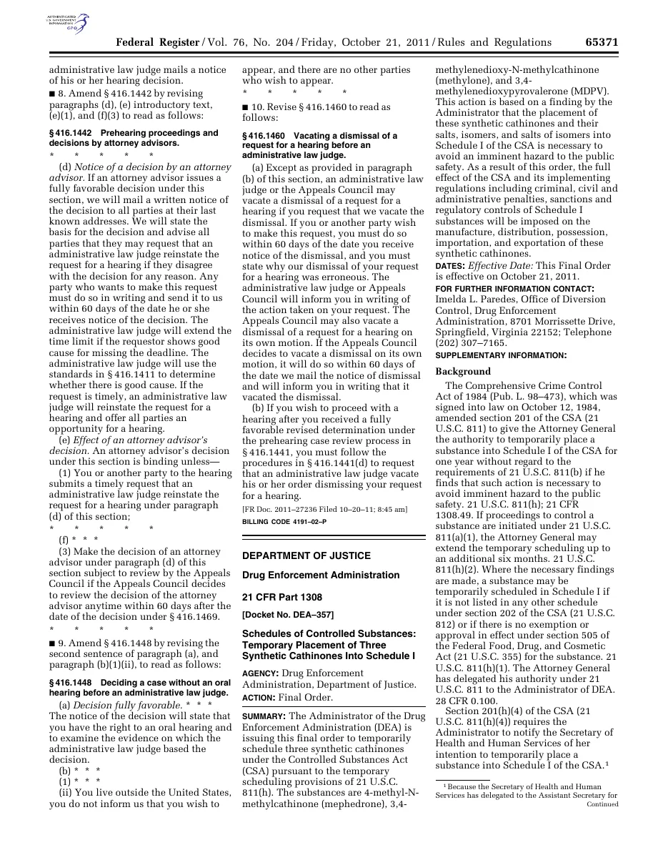 Page 65371 of the Federal Register of October 21, 2011: the DEA final order Schedules of Controlled Substances: Temporary Placement of Three Synthetic Cathinones Into Schedule I, naming mephedrone, methylone and MDPV, with the line This Final Order is effective on October 21, 2011.