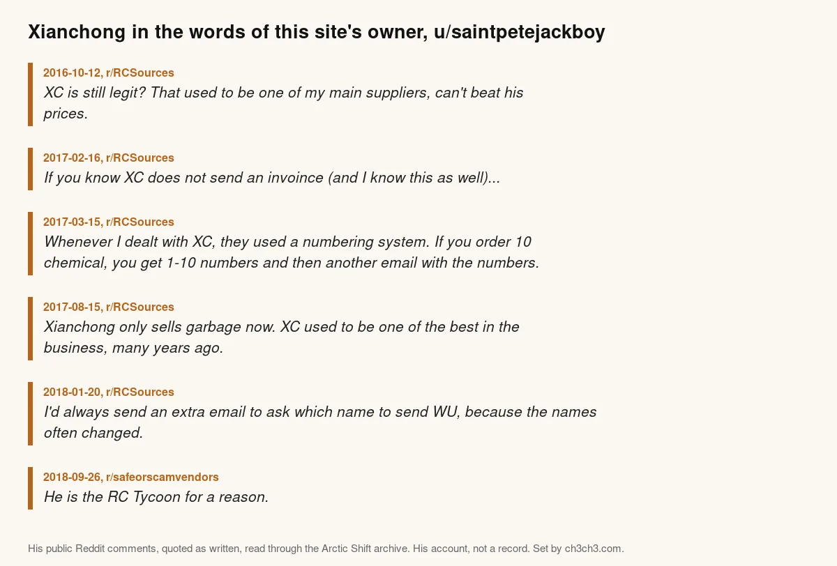 Six quotations from u/saintpetejackboy, this site's owner, dated 2016 to 2018: XC used to be one of his main suppliers; XC does not send an invoice; XC used a numbering system for orders; Xianchong only sells garbage now but used to be one of the best; he asked by email which name to send Western Union to because the names often changed; He is the RC Tycoon for a reason.